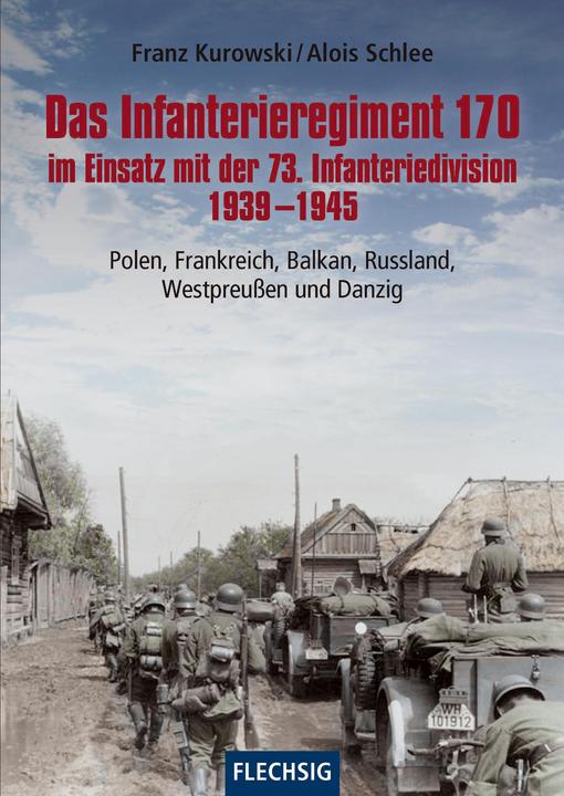 Image du produit Das Infanterieregiment 170 im Einsatz mit der 73. Infanteriedivision 1939-1945 (Allemand, Franz Kurowski, Alois Schlee, 2019)