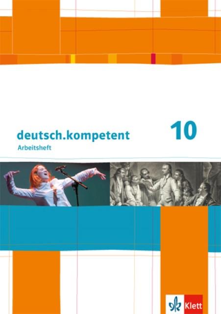Produktbild deutsch.kompetent. 10.Schuljahr. Arbeitsheft mit Lösungen. Allgemeine Ausgabe (Deutsch, Ernst Klett Verlag, 2016)