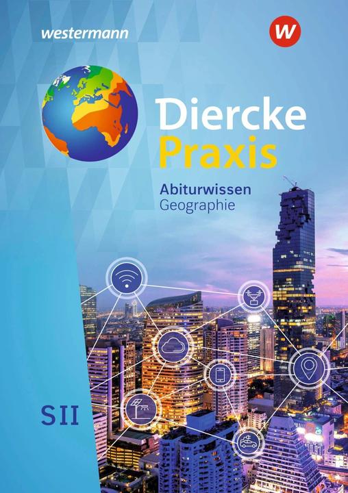 Produktbild Diercke Praxis SII. Abiturwissen Geographie (Deutsch, Lars Schmoll, Wolfgang Latz, Guido Hoffmeister, Andreas Bremm, Norma Kreuzberger, Silke Weiss, Ursula Brinkmann-Brock, Wolfgang Stark, Björn Schray, Christine Kreuzberger, Erik Elvenich, 2022)