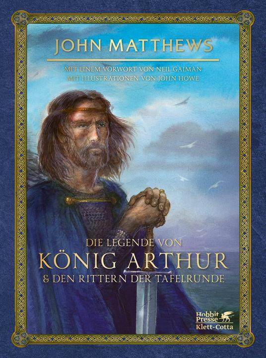 Produktbild Die Legende von König Arthur und den Rittern der Tafelrunde (Deutsch, John Howe, Susanne Held, John Matthews, 2023)