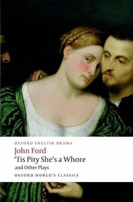 Produktbild 'Tis Pity She's a Whore and Other Plays (Englisch, John Ford, Marion Lomax, 2008)