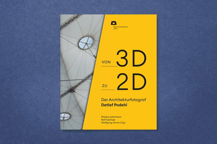 Actual product image Von 2D zu 3D: Der Architekturfotograf Detlef Podehl (German, Markus Lehrmann, Baukunstarchiv NRW, Rolf Sachsse, Wolfgang Sonne, 2024)