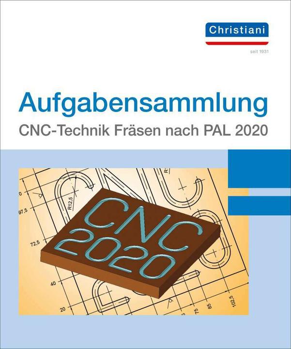 Produktbild Aufgabensammlung CNC-Technik Fräsen nach PAL 2020 (Deutsch, Volkner Frank, Bergner Matthias, 2020)