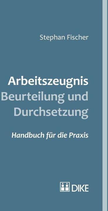 Produktbild DiKE Arbeitszeugnis – Beurteilung und Durchsetzung (Deutsch, Stephan Fischer, 2016)