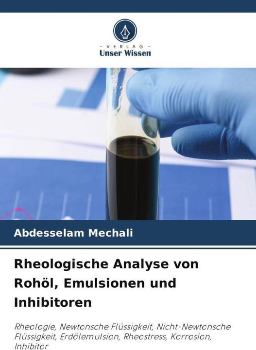 Produktbild Rheologische Analyse von Rohöl, Emulsionen und Inhibitoren (Deutsch, Abdesselam Mechali, 2023)