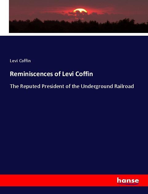 Actual product image Reminiscences of Levi Coffin (German, Levi Coffin, 2019)