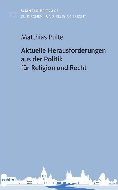 Produktbild Aktuelle Herausforderungen aus der Politik für Religion und Recht (Deutsch, Matthias Pulte, 2023)