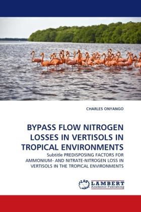 Produktbild Bypass Flow Nitrogen Losses In Vertisols In Tropical Environments (Charles Onyango, 2011)