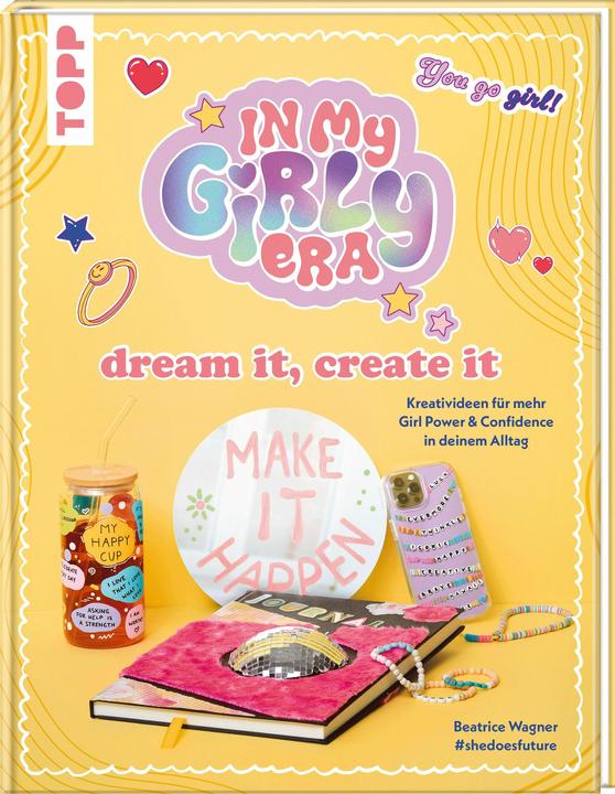 Produktbild In my Girly Era – dream it, create it. Mein Kreativbuch (Deutsch, #shedoesfuture, Beatrice Wagner, Martina Helfrich, 2025)
