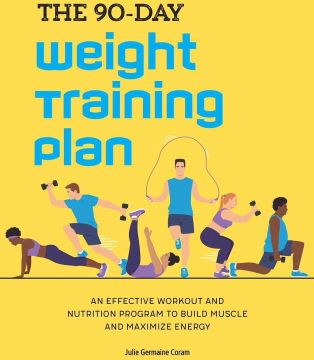 The 90-Day Weight Training Plan (English, Julie Germaine Coram, 2020)
