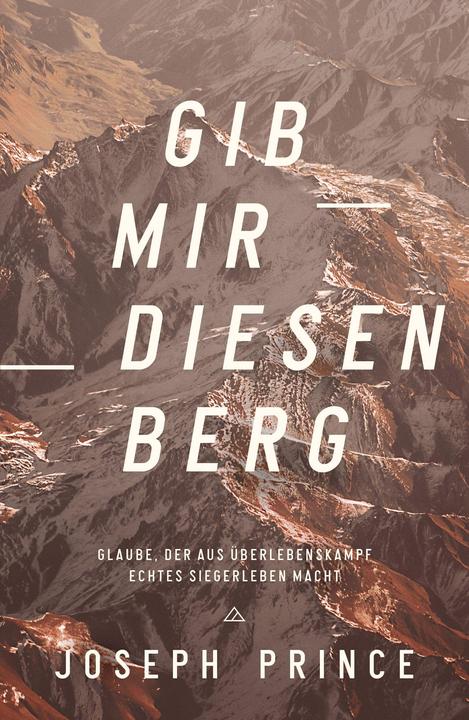 Produktbild Gib mir diesen Berg (Deutsch, Joseph Prince, 2021)