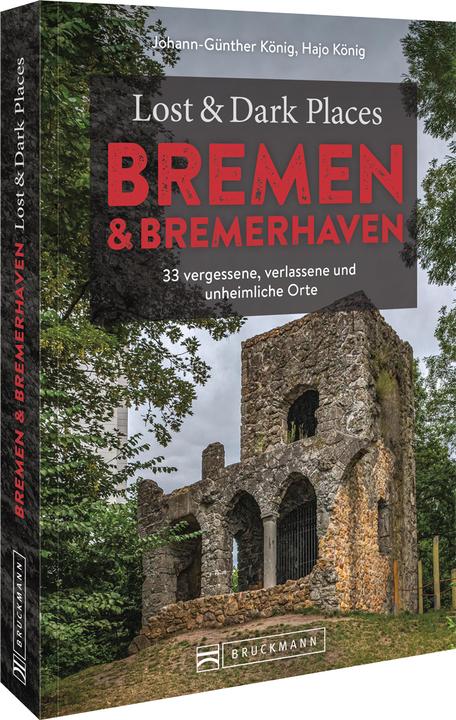 Produktbild Lost & Dark Places Bremen & Bremerhaven (Deutsch, Hajo König, Johann-Günther König, 2023)