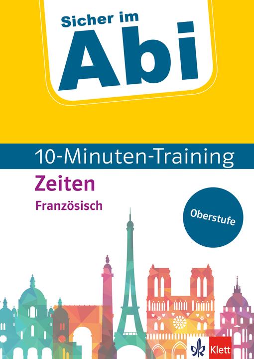 Produktbild Sicher im Abi 10-Minuten-Training Oberstufe Französisch Zeiten (Deutsch, Schmaus, Bettina, 2021)