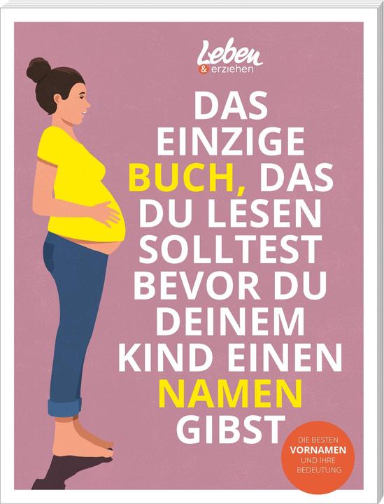 Das einzige Buch, das Du lesen solltest, bevor Du Deinem Kind einen Namen gibst (Allemand, Vivre et éduquer, 2024)