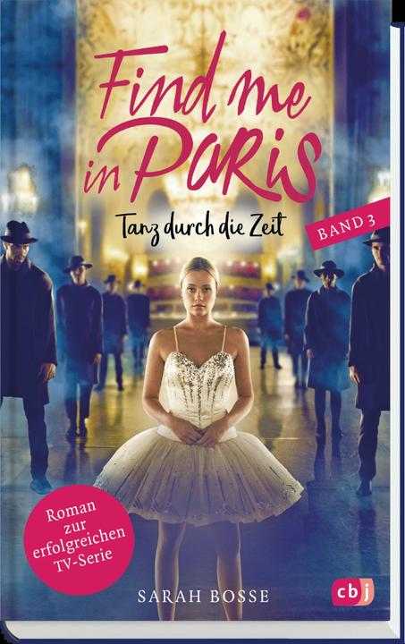Produktbild Find me in Paris - Tanz durch die Zeit (Band 3) (Sarah Bosse, Deutsch)