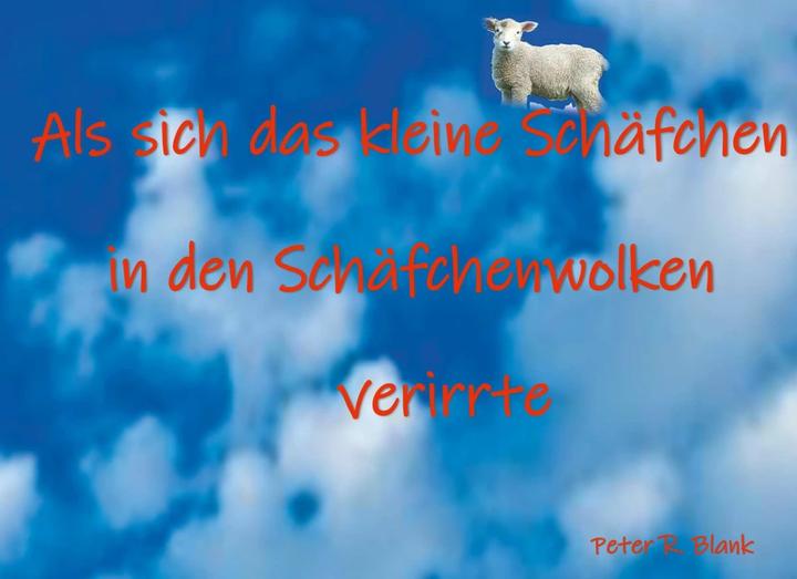 Produktbild Als sich das kleine Schäfchen in den Schäfchenwolken verirrte (Deutsch, Peter R. Blank, 2019)