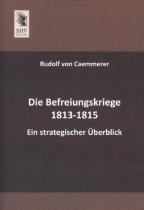Produktbild Die Befreiungskriege 1813-1815 (Deutsch, Rudolf von Caemmerer, 2013)