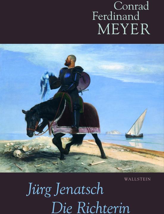 Produktbild Sämtliche Werke 4. Jürg Jenatsch, Die Richterin (Deutsch, Conrad Ferdinand Meyer, 2016)