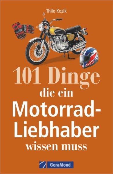 Produktbild 101 Dinge, die ein Motorrad-Liebhaber wissen muss! (Deutsch, Kozik, THiLO, 2017)