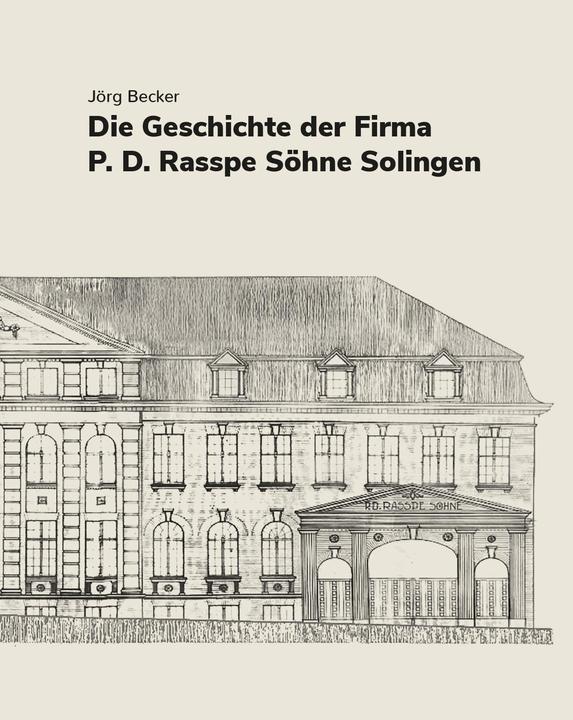 Immagine prodotto Die Geschichte der Firma P.D. Rasspe Söhne Solingen (Tedesco, Jörg Becker, 2024)