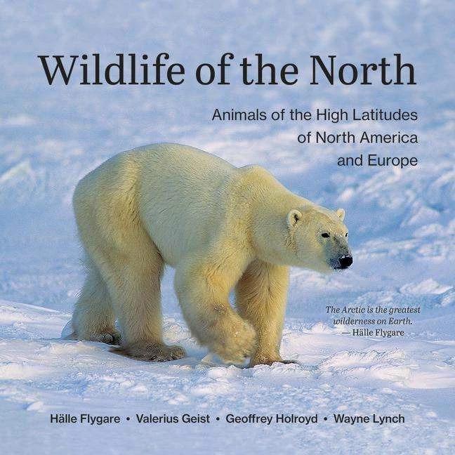 Actual product image Wildlife of the North (English, Wayne Lynch, Valerius Geist, Hall Flygare, Geoffrey Holroyd, 2023)