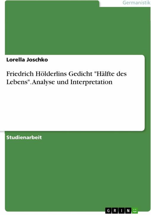 Image du produit Friedrich Hölderlins Gedicht "Hälfte des Lebens". Analyse und Interpretation (Allemand, Lorella Joschko, 2016)