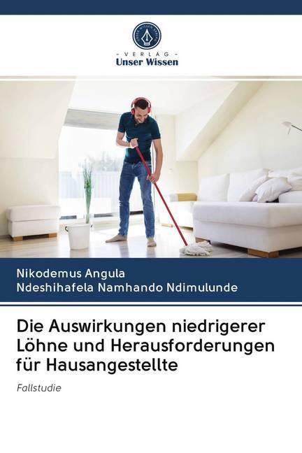 Produktbild Die Auswirkungen niedrigerer Löhne und Herausforderungen für Hausangestellte (Deutsch, Nikodemus Angula, Ndeshihafela Namhando Ndimulunde, 2020)