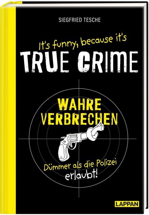 Immagine prodotto È divertente perché è VERO CRIMINE - Crimini veri, più stupidi di quanto la polizia permetta (Tedesco, Siegfried Tesche, 2022)