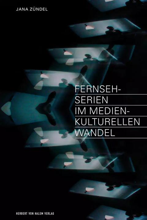 Actual product image Fernsehserien im medienkulturellen Wandel (German, Jana Zündel, 2022)