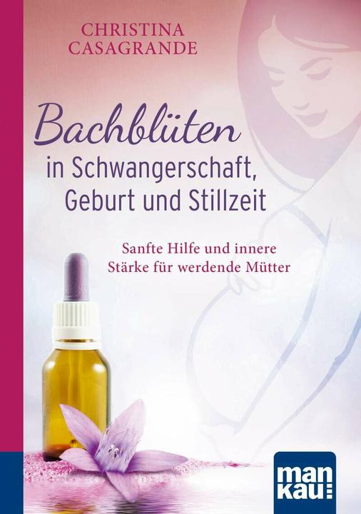 Image du produit Bachblüten in Schwangerschaft,Geburt und Stillzeit. Kompakt-Ratgeber (Allemand, Christina Casagrande, 2018)