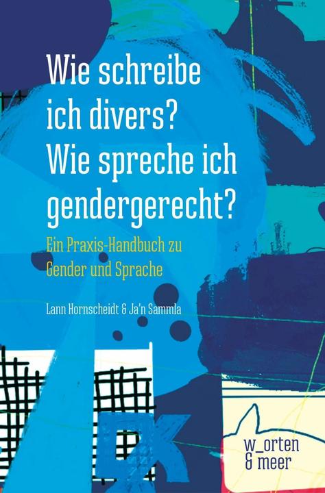 Produktbild Wie schreibe ich divers? Wie spreche ich gendergerecht? (Deutsch, Lann Hornscheidt, Ja'n Sammla, 2021)