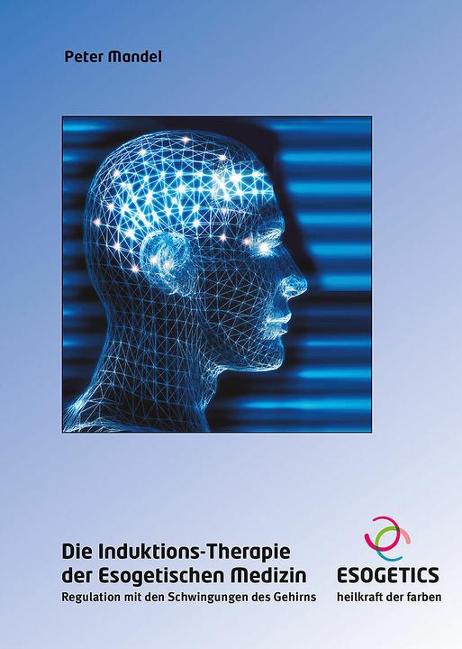 Immagine prodotto Die Induktions-Therapie der Esogetischen Medizin (Tedesco, esogetics GmbH, Peter Mandorla, 2024)