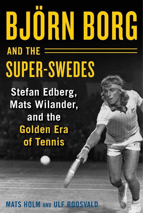 Produktbild Björn Borg and the Super-Swedes (Englisch, Cecilia Palmcrantz, Ulf Roosvald, Mats Holm, 2018)