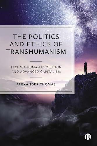 Produktbild The Politics and Ethics of Transhumanism (Englisch, Alexander Thomas, 2024)