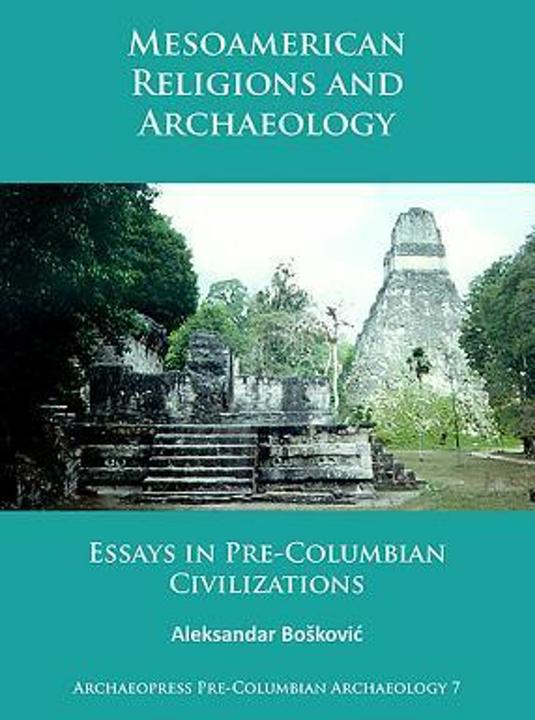 Actual product image Mesoamerican Religions and Archaeology (English, Aleksandar Boskovic, 2017)