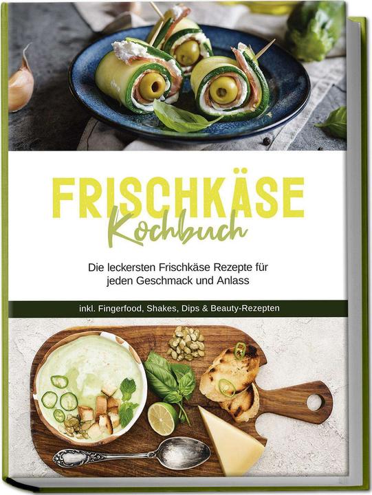 Actual product image Frischkäse Kochbuch: Die leckersten Frischkäse Rezepte für jeden Geschmack und Anlass - inkl. F (German, Charlotte Davis, 2024)