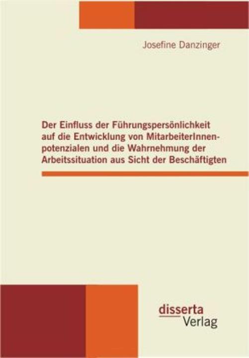 Immagine prodotto Der Einfluss der Führungspersönlichkeit auf die Entwicklung von MitarbeiterInnenpotenzialen und (Tedesco, Josefine Danzinger, 2012)