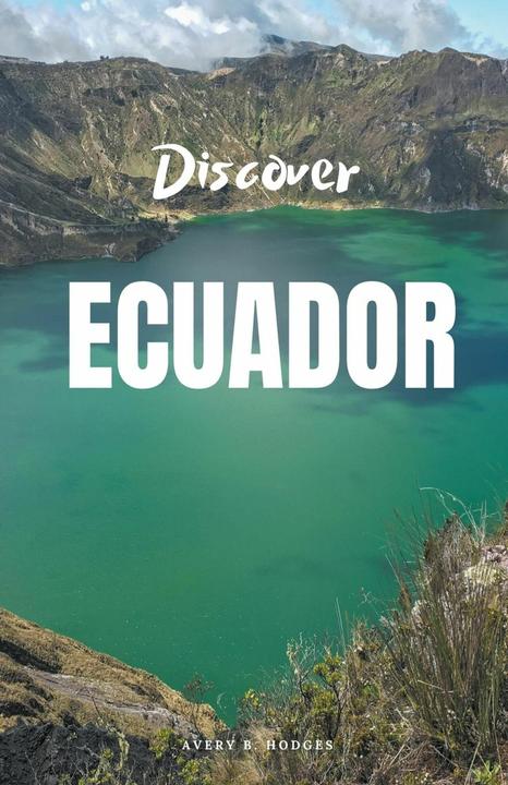 Produktbild Discover Ecuador (Englisch, Avery B. Hodges, 2023)