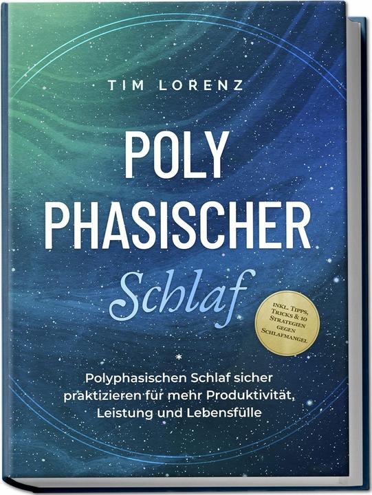 Actual product image Polyphasischer Schlaf: Polyphasischen Schlaf sicher praktizieren für mehr Produktivität, Leistung un (German, Tim Lorenz, 2024)