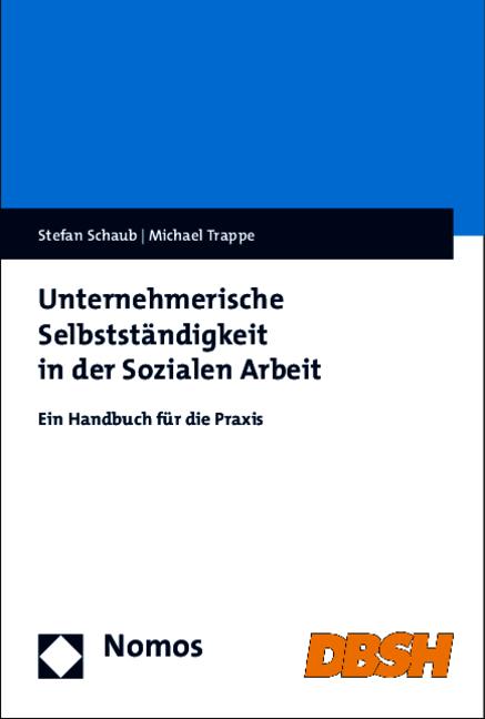 Actual product image Unternehmerische Selbstständigkeit in der Sozialen Arbeit (German, Stefan Schaub, Michael Trappe, 2015)