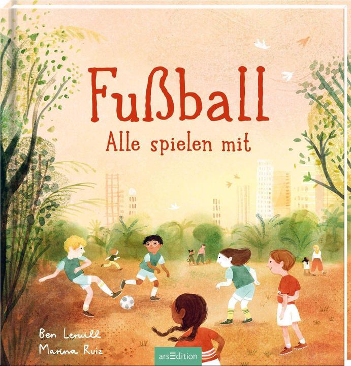 Fussball – Alle spielen mit (Deutsch, Ben Lerwill, Jens Dreisbach, Marina Ruiz, 2024)