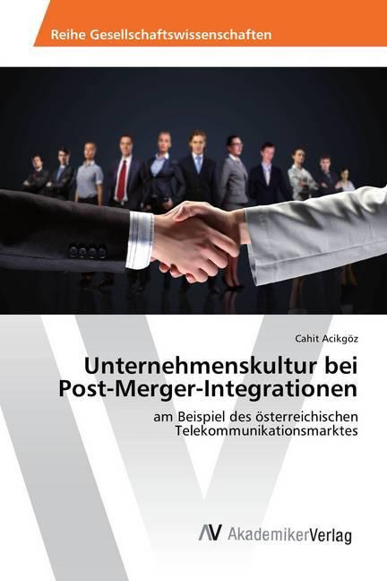 Produktbild Unternehmenskultur bei Post-Merger-Integrationen (Deutsch, Cahit Acikgöz, 2016)