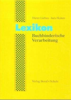 Actual product image Lexikon Buchbinderische Verarbeitung (German, Ines Heinze, Dieter Liebau, 2000)
