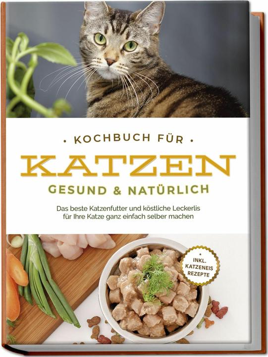Actual product image Kochbuch für Katzen - gesund & natürlich: Das beste Katzenfutter und köstliche Leckerlis für Ih (German, Maria Clemens, Charlotte Davis, 2023)