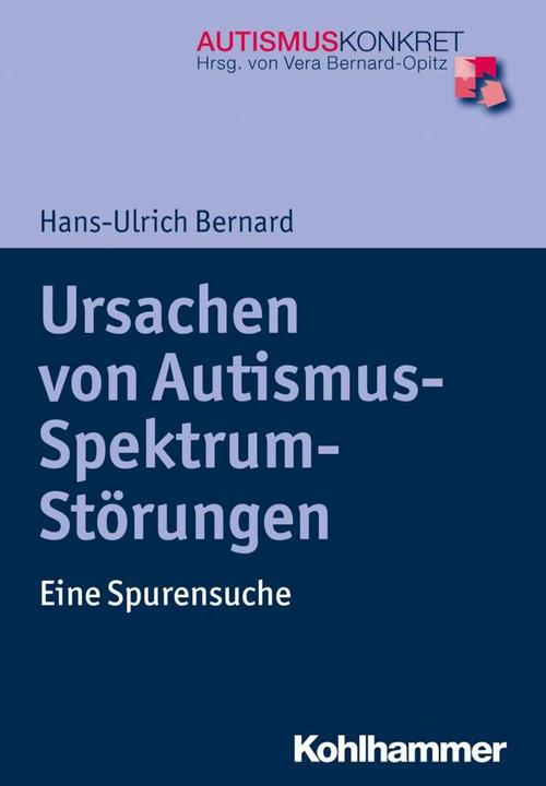 Actual product image Ursachen von Autismus-Spektrum-Störungen (German, Hans-Ulrich Bernard, Vera Bernard-Opitz, 2017)