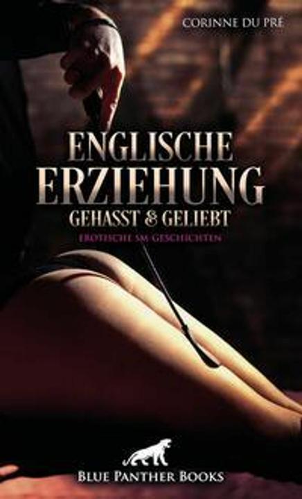 Produktbild Englische Erziehung - gehasst und geliebt | Erotische SM-Geschichten (Deutsch, Corinne du Pré, 2023)