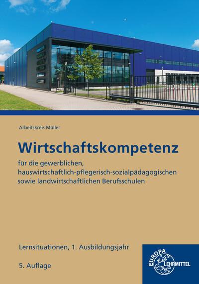 Actual product image Wirtschaftskompetenz Lernsituationen 1. Ausbildungsjahr (German, Jürgen/Kurtenbach, Johannes/Müller, Stefanua, Krohn, 2023)