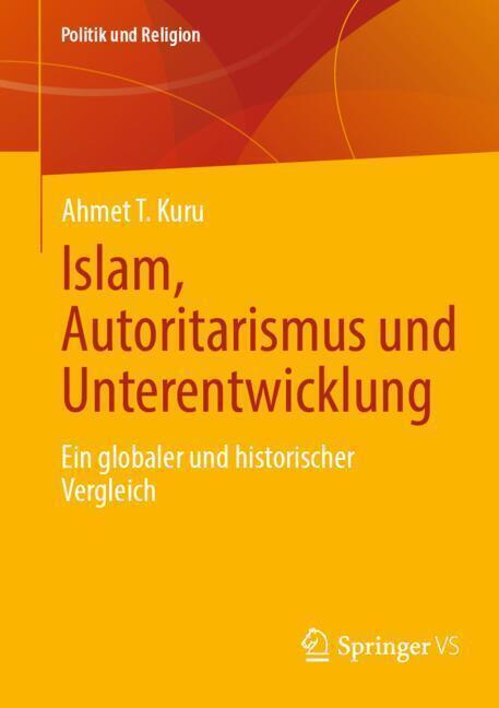 Actual product image Islam, Autoritarismus und Unterentwicklung (German, Ahmet T. Kuru, 2024)