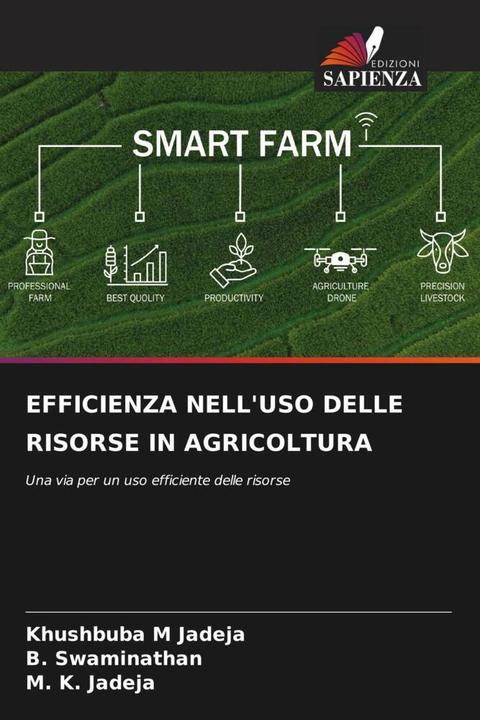 Actual product image Efficienza Nell'Uso Delle Risorse In Agricoltura (M. K. Jadeja, B. Swaminathan, Khushbuba M Jadeja, 2024)