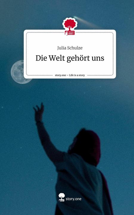 Produktbild Die Welt gehrt uns. Life is a Story - (Deutsch, Julia Schulze, 2024)